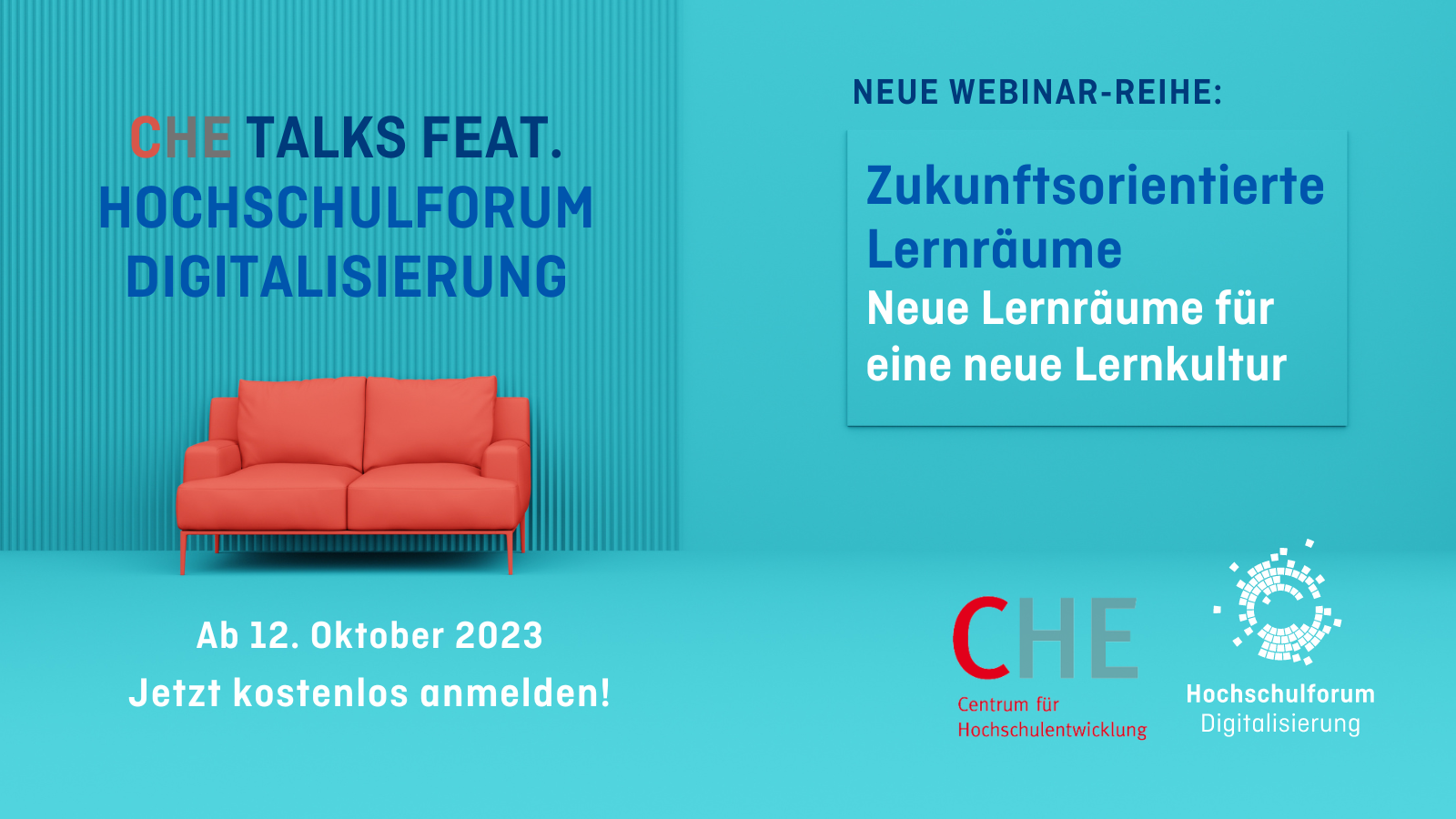 Titelbild der Meldung: "NEUE WEBINAR-REIHE: CHE TALKS FEAT. HOCHSCHULFORUM DIGITALISIERUNG. ZUKUNFTSORIENTIERTE LERNRÄUME. NEUE LERNRÄUME FÜR EINE NEUE LERNKULTUR." Auf der linken Seite ist ein rotes Sofa auf blauem Hintergrund zu sehen. Untertitel: „Ab 12. Oktober 2023. Jetzt kostenlos anmelden.“ Logos rechts unten: CHE Centrum für Hochschulentwicklung und Hochschulforum Digitalisierung.