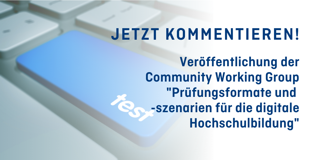 Graue Computertastatur mit blauer Taste mit Aufschrift "Test". Text: Jetzt kommentieren! Veröffentlichung der Community Working Group "Prüfungsformate und -szenarien für die digitale Hochschulbildung"