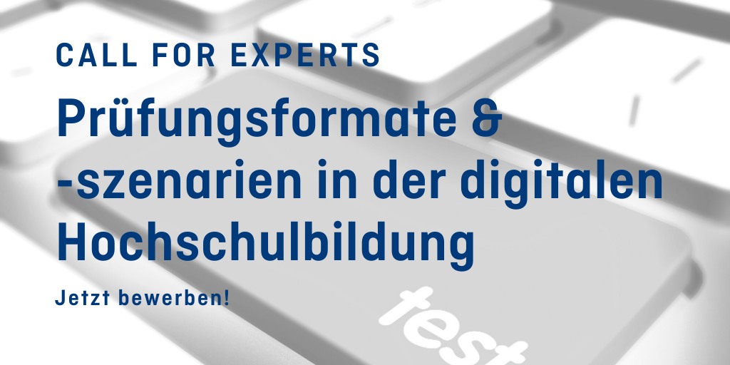 Call for Experts; Prüfungsformate & Szenarien in der digitalen Hochschulbildung; jetzt bewerben!