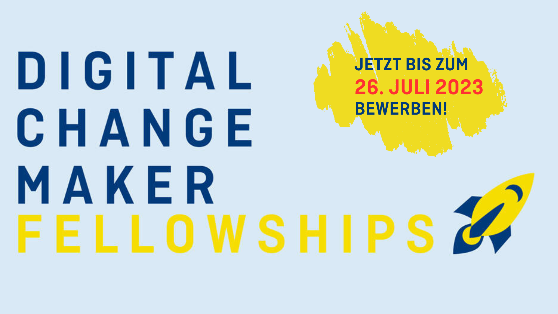 Titelbild "DIGITALCHANGEMAKER FELLOWSHIPS". Untertitel: "Jetzt bis 26. Juli 2023 bewerben!" Unten rechts befindet sich eine gelbe Rakete.