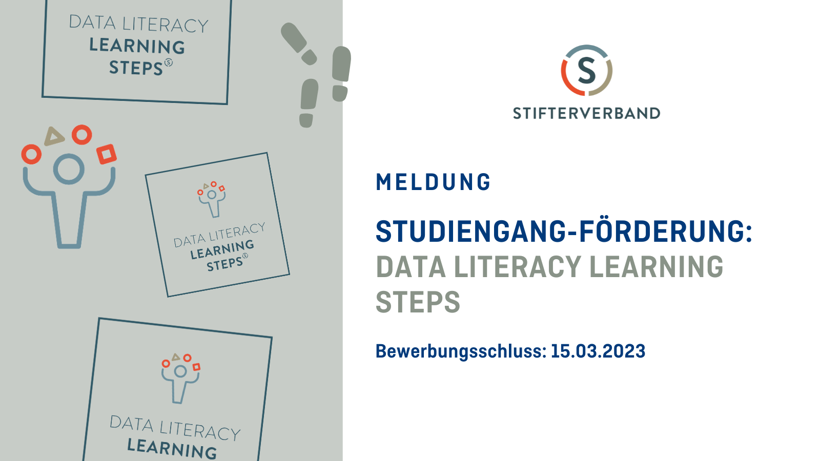 Titelbild zur Meldung: Studiengang-Förderung: DATA LITERACY LEARNING STEPS. Förderprogramm für den Bereich Public- und Non-Profit-Management. Bewerbungsschluss: 15.03.2023. Logos rechts unten: Datev-Stiftung Zukunft, Stifterverband. Bild links ist gefüllt mit einzelnen Logos der Programms "Data Literacy Learning Steps".