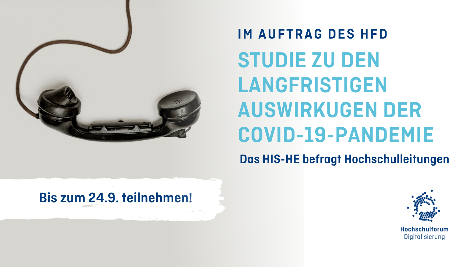 Schwarzer Telefonhörer vor grauem Hintergrund. Text: Studie zu den langfristigen Auswirkungen der Covid-19-Pandemie. Das HIS-HE befragt Hochschulleitungen