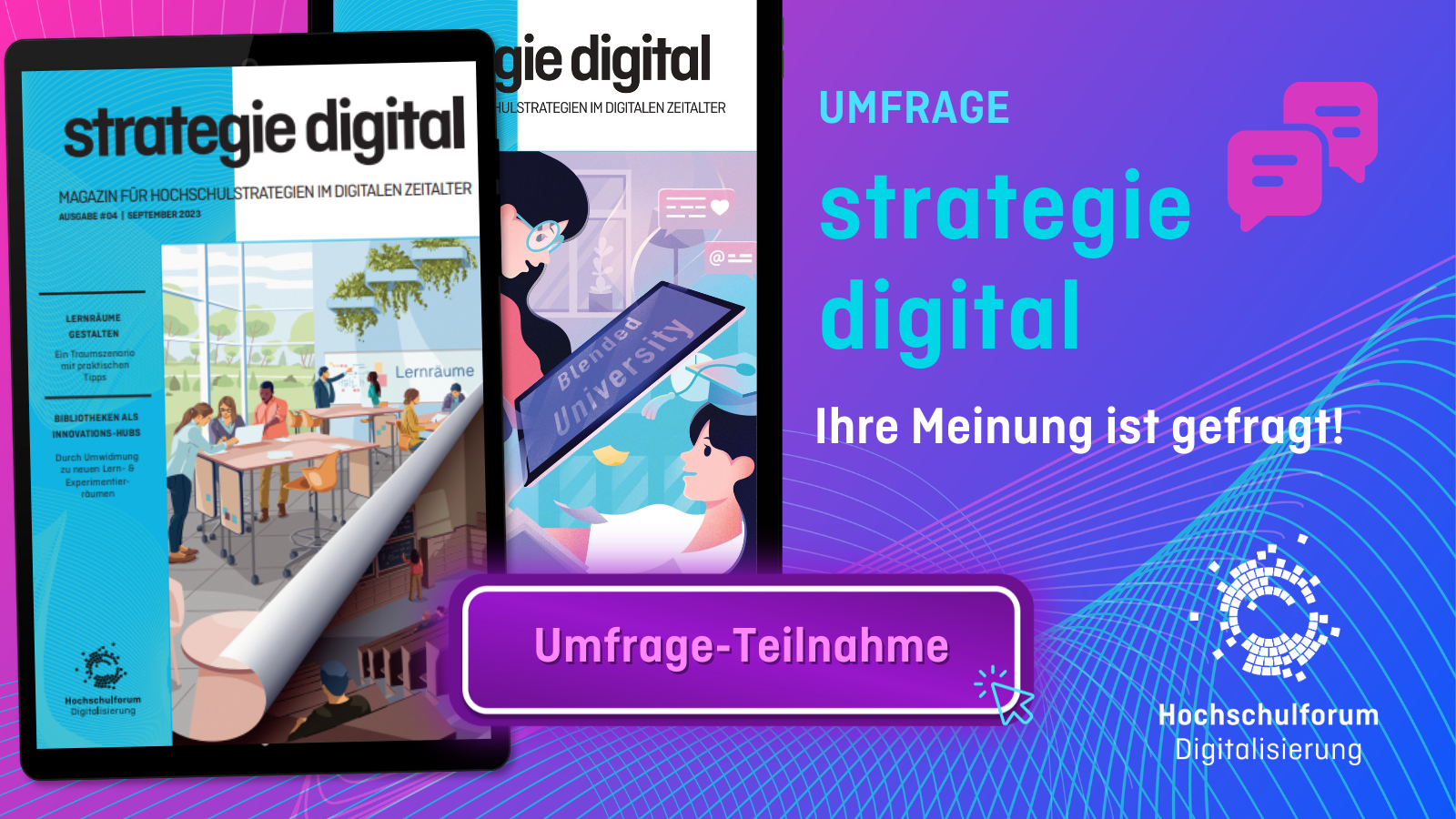 Titelbild der Meldung: „UMFRAGE: strategie digital. Ihre Meinung ist gefragt!“ Auf der linken sind exemplarisch zwei Magazin-Cover von „strategie digital“ abgebildet. In der Mitte: Button mit der Aufschrift „Umfrage-Teilnahme“. Logo rechts unten: Hochschulforum Digitalisierung. 