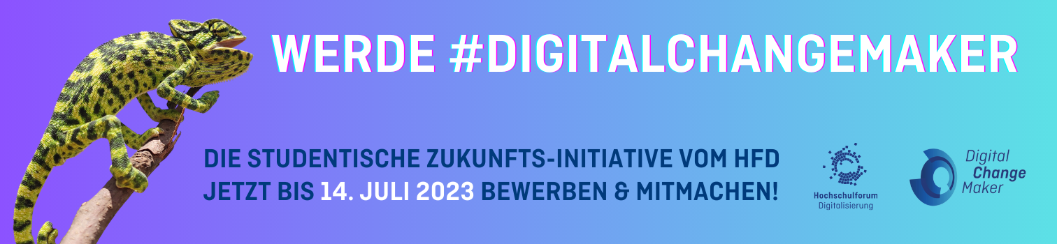 Banner für den Call for Studis: "WERDE #DIGITALCHANGEMAKER" Untertitel: Die studentische Zukunfts-Initiative vom HFD. Jetzt bis 14. Juli 2023 bewerben und mitmachen!" Auf der linken Seite befindet sich ein Chamäleon. Logos unten links: Hochschulforum Digitalisierung und DigitalChangeMaker