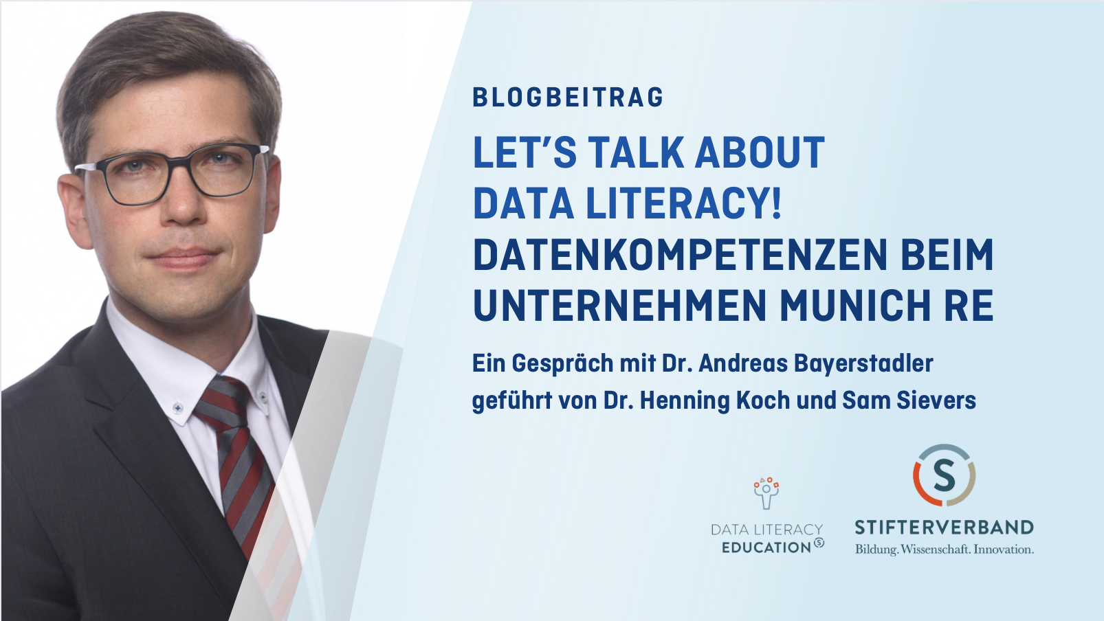 Titelbild zum Interview: LET’S TALK ABOUT  DATA LITERACY! DATENKOMPETENZEN BEIM UNTERNEHMEN MUNICH RE. Ein Gespräch mit Dr. Andreas Bayerstadler  geführt von Dr. Henning Koch und Sam Sievers. Logo: Data Literacy Education. Stifterverband.