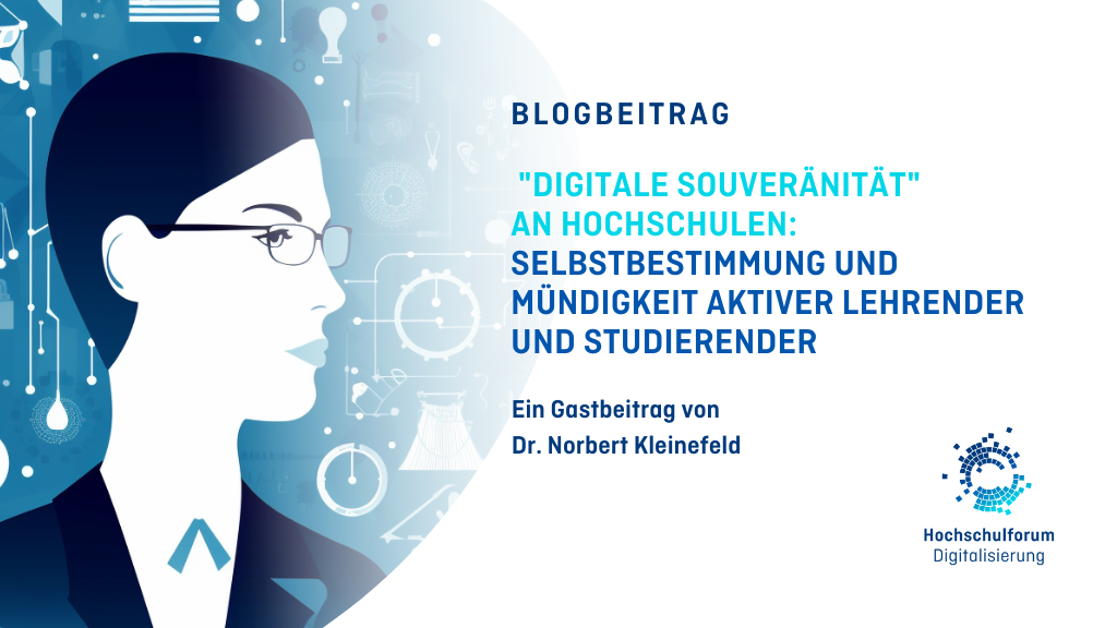 Titelbild zum Blogbeitrag: Über „Digitale Souveränität“ im Sinne einer Beförderung der Selbstbestimmung und Mündigkeit aktiver Lehrender und Studierender an Hochschulen. Ein Gastbeitrag von Dr. Norbert Kleinefeld. Links Symbolbild: Mensch mit Brille im Profil und flächiger Darstellung in blauem Farbspektrum. Rechts unten: Logo Hochschulforum Digitalisierung.