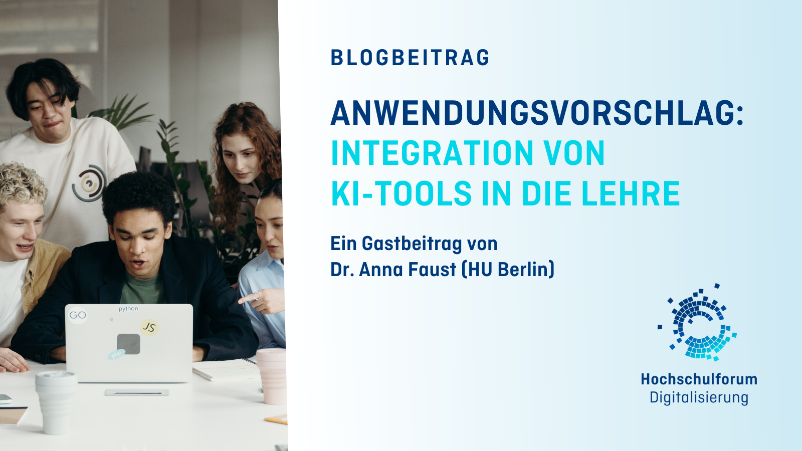 Links ist eine Gruppe von Studierenden versammelt hinter einem Laptop abgebildet, Rechts befindet sich der Text: Blogbeitrag Ein Gastbeitrag von  Dr. Anna Faust (HU Berlin) Anwendungsvorschlag: Integration von  KI-Tools in DIE Lehre, in der unteren rechten Ecke ist das HGD-Logo zu sehen.