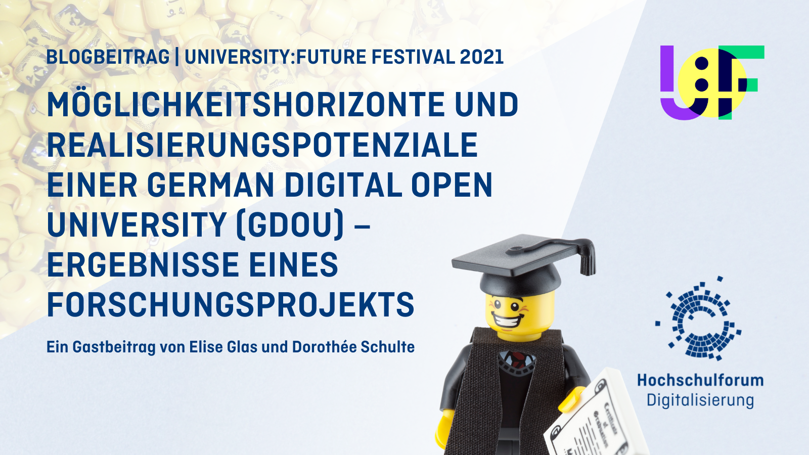 Titelbild: MÖGLICHKEITSHORIZONTE UND REALISIERUNGSPOTENZIALE EINER GERMAN DIGITAL OPEN UNIVERSITY (GDOU) – ERGEBNISSE EINES  FORSCHUNGSPROJEKTS. Ein Gastbeitrag von Elise Glas und Dorothée Schulte. Logo: University Future Festival 2021, Hochschulforum Digitalisierung.