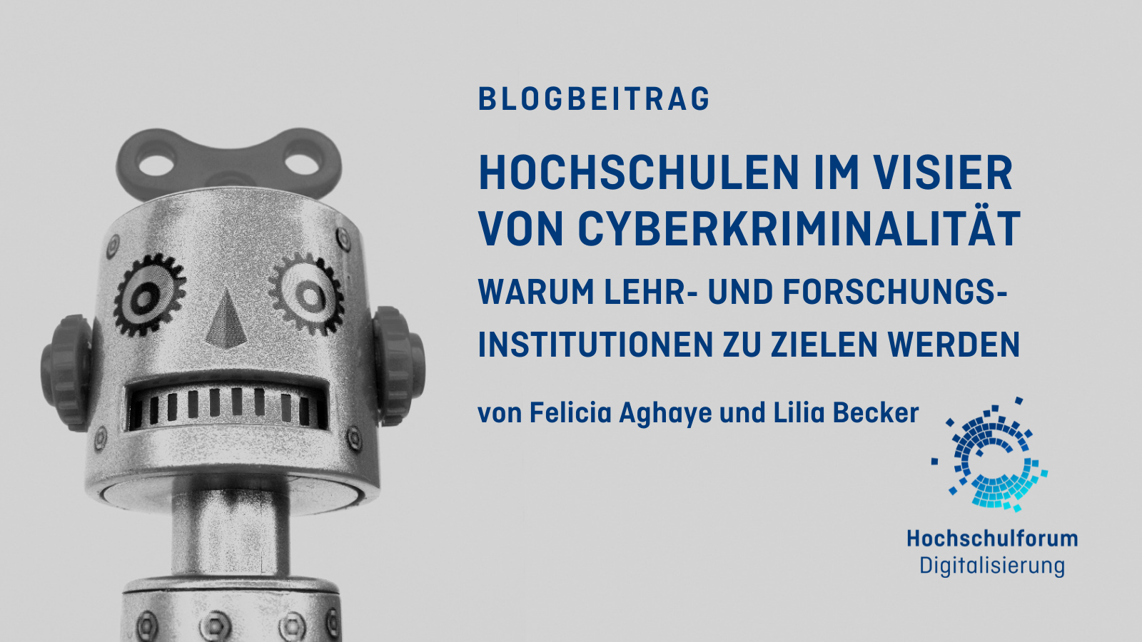 Bild: Retro-Roboterkopf mit erschrecktem Gesichtsausdruck, Text: Blogbeitrag. Hochschulen im Visier von Cyberkriminalität - Warum Lehr- und Forschungsinstitutionen zu Zielen werden.