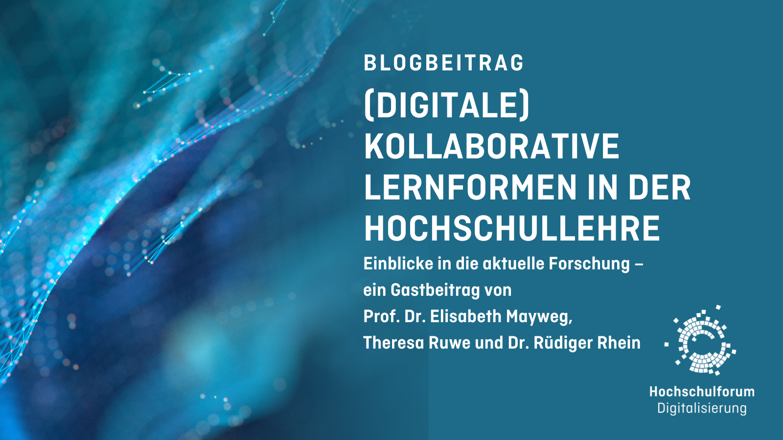 Auf petrolfarbenden Hintergrund mit wellenartigen Lichteffekten steht auf der rechten Seite: Blogbeitrag Einblicke in die aktuelle Forschung –  ein Gastbeitrag von  Prof. Dr. Elisabeth Mayweg,  Theresa Ruwe und Dr. Rüdiger Rhein (digitale) kollaborative Lernformen in der Hochschullehre, Das HFD-Logo befindet sich in der unteren rechten Ecke.