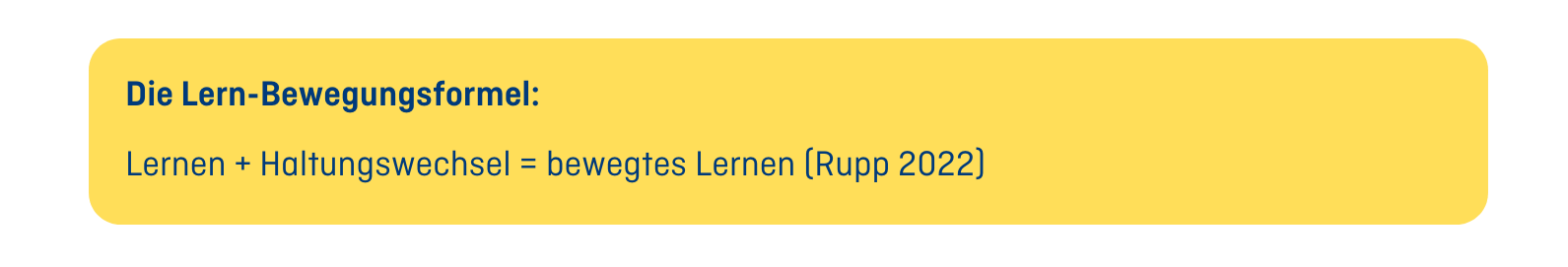 Text: Die Lern-Bewegungsformel: Lernen + Haltungswechsel = bewegtes Lernen (Rupp 2022)