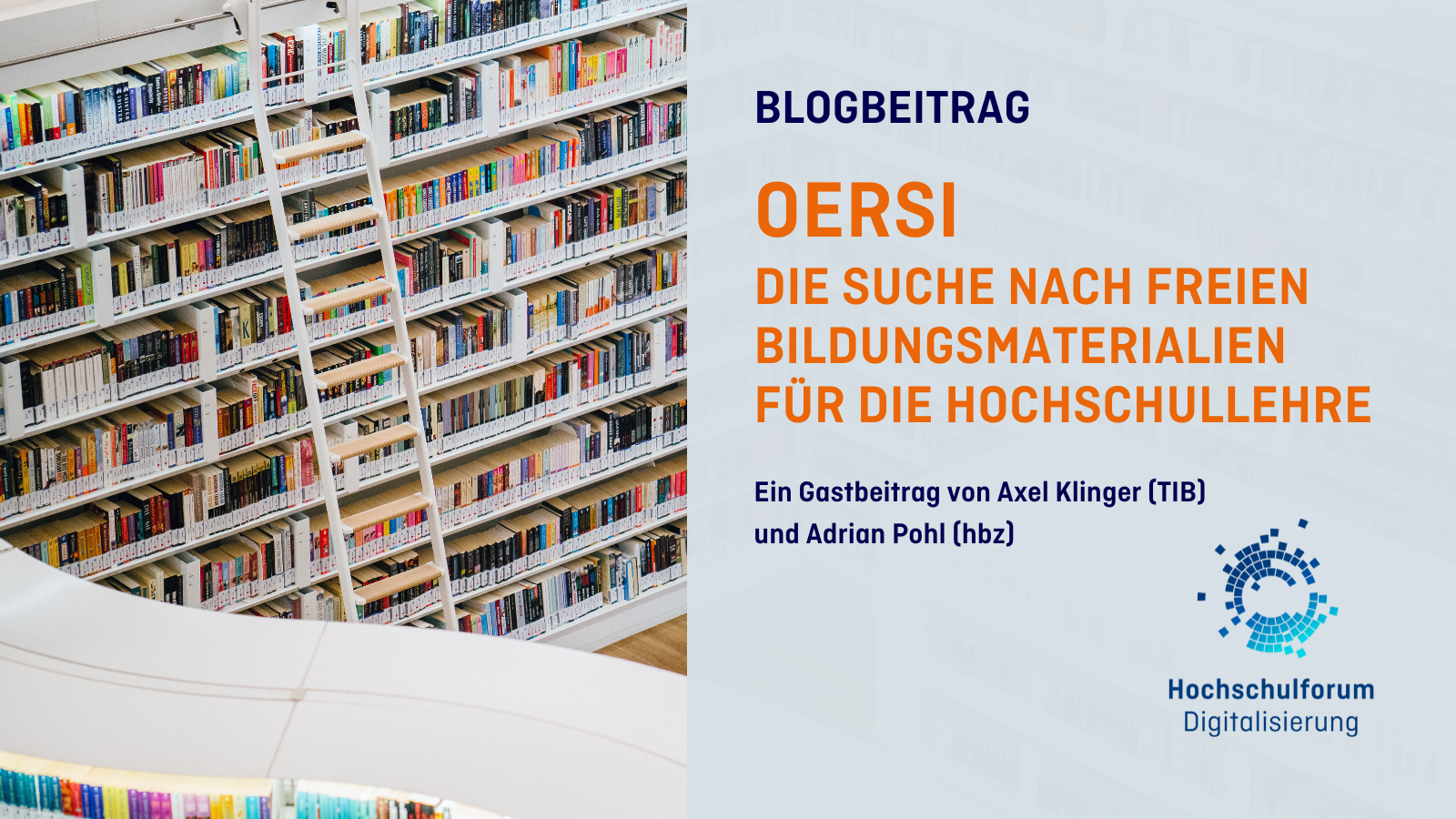 Links ist ein Foto einer Bibliothek zu sehen. Rechts steht: "Blogbeitrag: OERSI - Die Suche nach freien Bildungsmaterialien für die Hochschullehre. Ein Gastbeitrag von Axel Klinger (TIB) und Adrian Pohl (hbz)." Unten rechts ist das Logo des HFD.