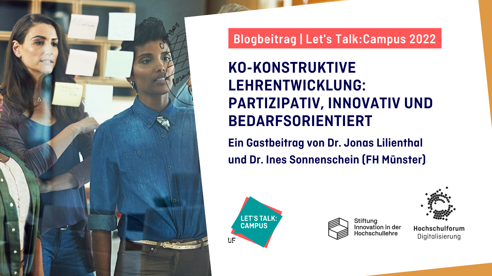 Titelbild zur Blogreihe "Let's Talk Campus": KO-KONSTRUKTIVE LEHRENTWICKLUNG: PARTIZIPATIV, INNOVATIV UND BEDARFSORIENTIERT.  Ein Gastbeitrag Dr. Jonas Lilienthal und Dr. Ines Sonnenschein (FH Münster). Logos: Lets Talk Campus, Stiftung Innovation in der Hochschullehre, Hochschulforum Digitalisierung.