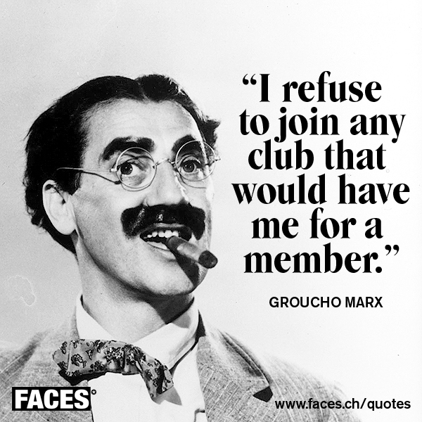 Meme, Portrait von Groucho Marx mit Zigarre "I refuse to join any club that would have me for a member."