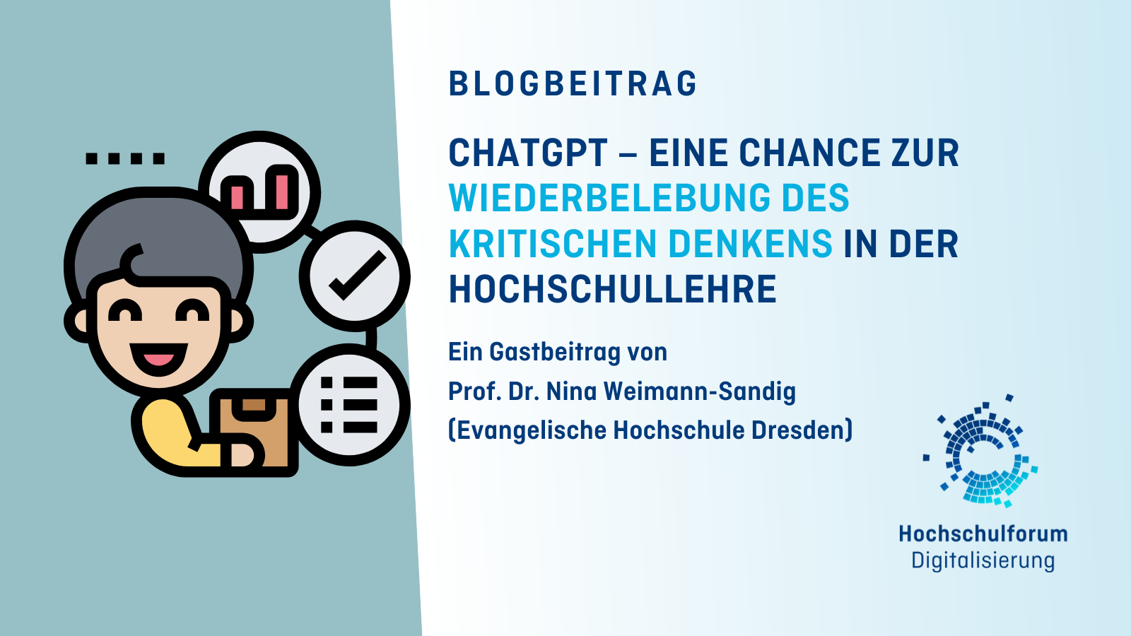 Titelbild zum Blogbeitrag: CHAT GPT – EINE CHANCE ZUR WIEDERBELEBUNG DES KRITISCHEN DENKENS IN DER HOCHSCHULLEHRE. Ein Gastbeitrag von  Prof. Dr. Nina Weimann-Sandig von der Evangelischen Hochschule Dresden. Logo: Hochschulforum Digitalisierung.