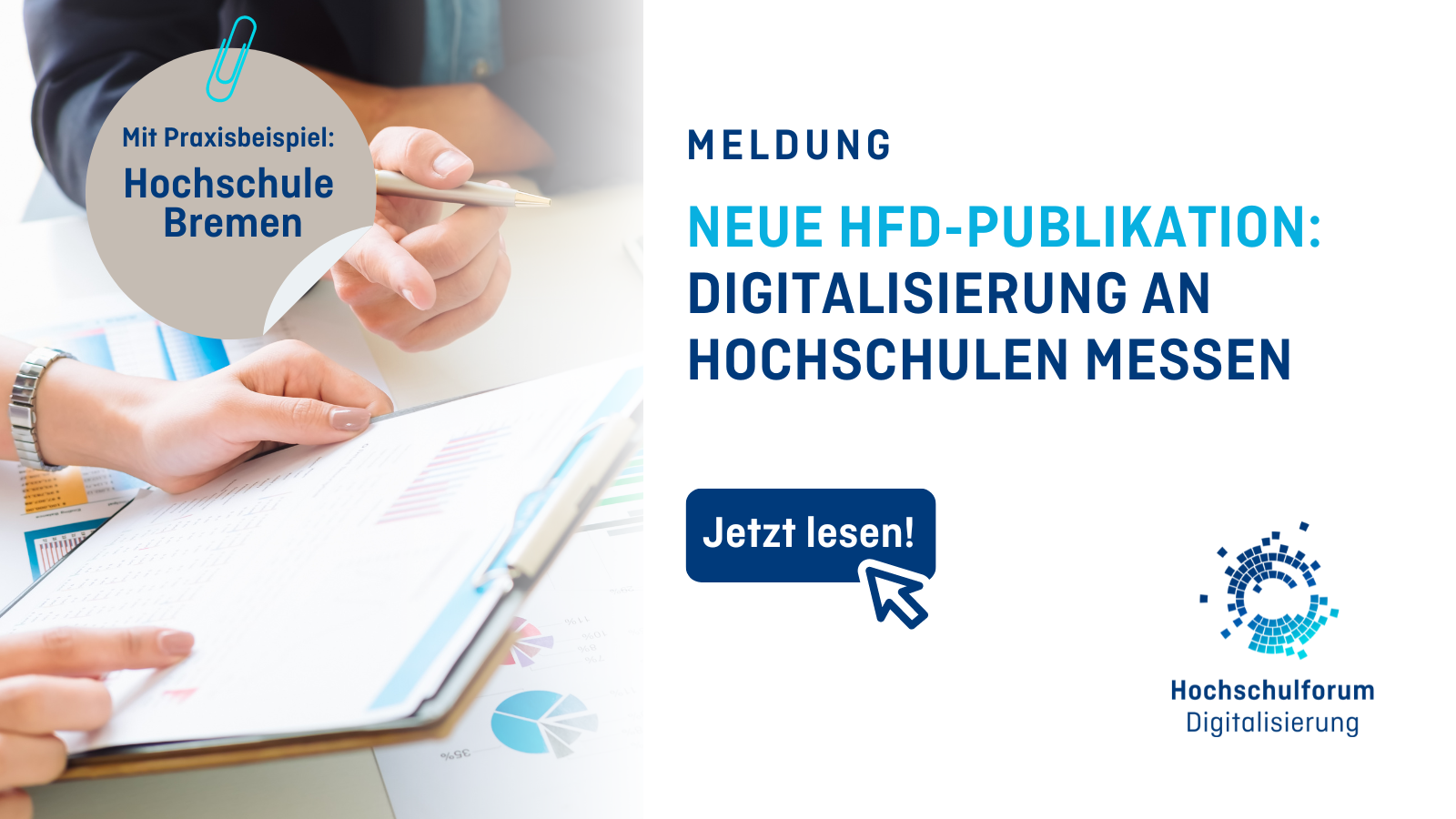 Titelbild zur Meldung: Neue HFD-Publikation: Digitalisierung an Hochschulen messen.  Jetzt lesen mit einem Praxisbeispiel an der Hochschule Bremen. Logo: Hochschulforum Digitalisierung. Links ist ein Abschnitt von zwei Personen zu sehen, die sich Zahlen und Grafiken anschauen.