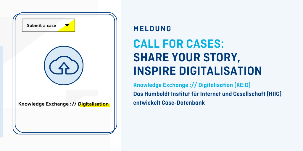 Titelbild zur Meldung: Call for cases: Share your story, inspire digitalisation. Knowledge Exchange :// Digitalisation (KE:D). Das Humboldt Institut für Internet und Gesellschaft (HIIG) entwickelt Case-Datenbank. Bild links: Auszüge des Interface zur Datenbank.