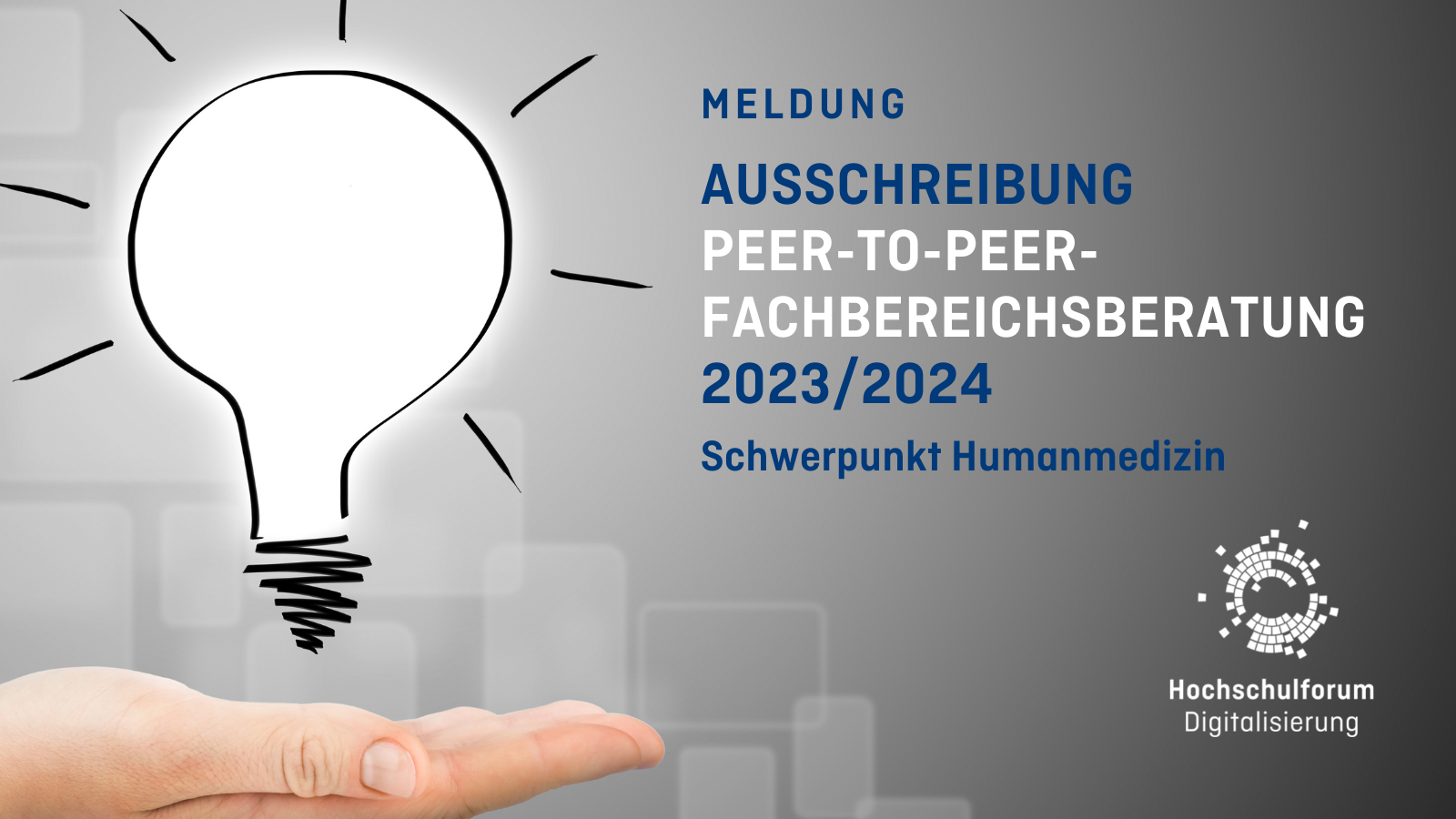 Bild linke Seite: Zeichnung einer leuchtenden Glühbirne, die über einer (fotografierten) Hand schwebt. Text rechte Seite: Meldung. Ausschreibung der Peer-to-Peer-Fachbereichsberatung 2023/2024. Schwerpunkt Humanmedizin.