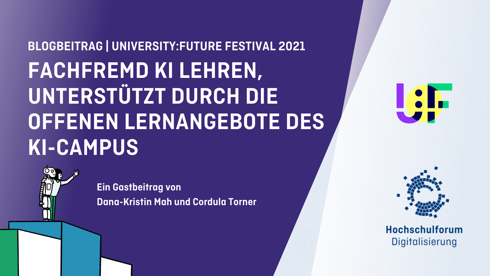 Titelbild: Fachfremd KI lehren, unterstützt durch die offenen Lernangebote des KI-Campus. Fachfremd KI lehren, unterstützt durch die offenen Lernangebote des KI-Campus. Logo: University Future Festival 2021, Hochschulforum Digitalisierung