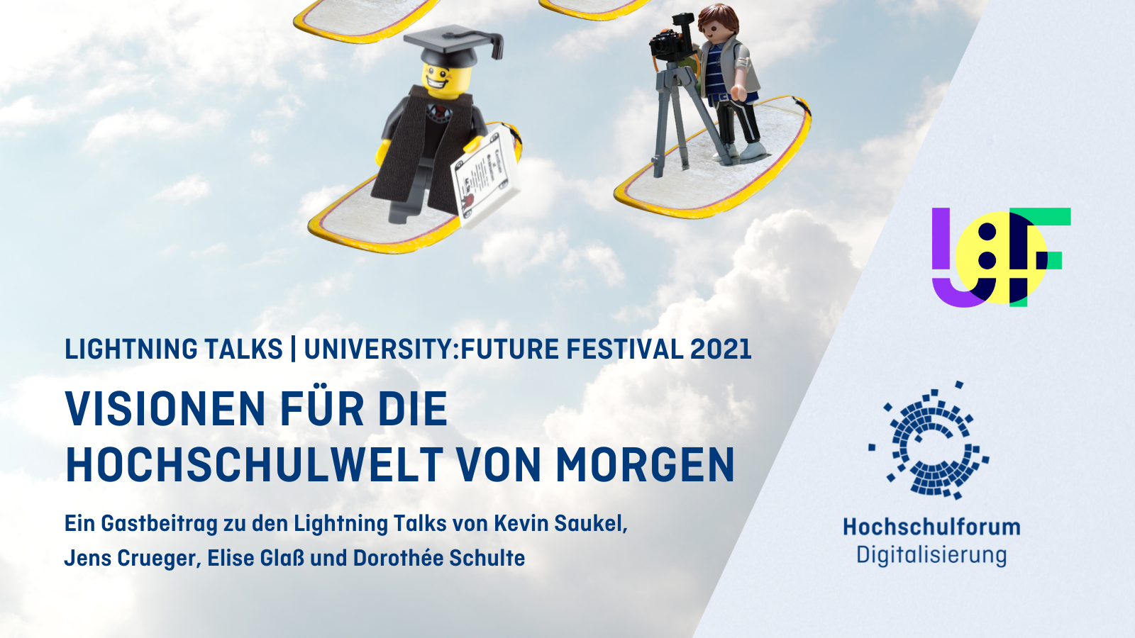 Titelbild: Visionen für die Hochschulwelt von morgen, ein Gastbeitrag zu den Lightning Talks von Elisa Glass und Dorothée Schulte, Kevin Saukerl, Jens Crueger. Logo: University:Future Festival, Hochschulforum Digitalisierung