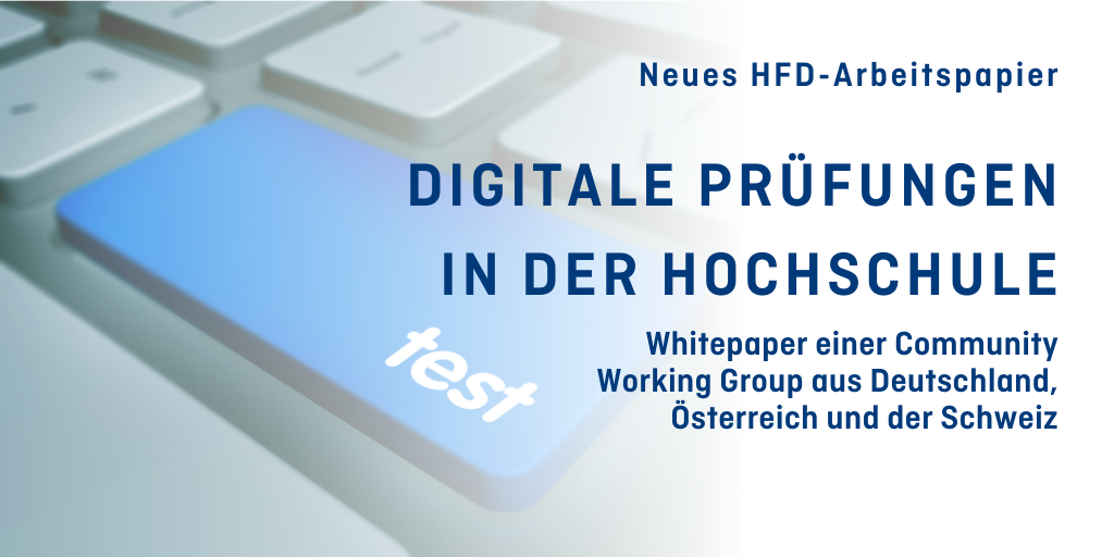 Foto einer Computertastatur in grau. Eine Taste ist blau und trägt die weiße Aufschrift "Test". Text in dunkelblau: Neues HFD-Arbeitspapier. Digitale Prüfungen in der Hochschule. Whitepaper einer Community Working Group aus Deutschland, Österreich und der Schweiz