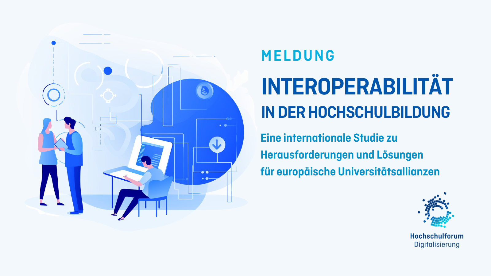 Titelbild der Medung "INTEROPERABILITÄT IN DER HOCHSCHULBILDUNG". Untertitel: "Eine internationale Studie zu Herausforderungen und Lösungen für europäische Universitätsallianzen". Auf der linken Seite ist der Bau eines Hochhauses grafisch dargestellt. Logo rechts unten: Hochschulforum Digitalisierung.